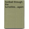 Football Through The Turnstiles...Again door Brian Tabner