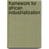 Framework For African Industrialization door Thomas A. Taku