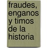 Fraudes, Enganos Y Timos De La Historia door Gregorio Doval