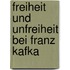 Freiheit Und Unfreiheit Bei Franz Kafka