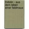Fridolin - Aus dem Leben einer Feldmaus door Sabine Zehbe