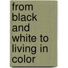 From Black and White to Living in Color door Donald Davis