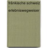 Fränkische Schweiz - Erlebniswegweiser by Bastian Böttner