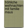 Fröhliche Weihnachten mit Familie Maus by Wolfram Hänel