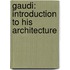 Gaudi: Introduction To His Architecture