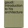 Gaudi: Introduction To His Architecture door Juan-Eduardo Cirlot