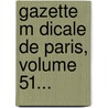 Gazette M Dicale De Paris, Volume 51... door Felix Henri Ranse