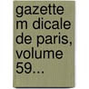 Gazette M Dicale De Paris, Volume 59... door Felix Henri Ranse