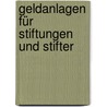 Geldanlagen für Stiftungen und Stifter door Peter Stenger