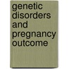 Genetic Disorders and Pregnancy Outcome door L.D. Platt