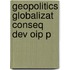 Geopolitics Globalizat Conseq Dev Oip P