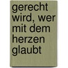 Gerecht Wird, Wer Mit Dem Herzen Glaubt by Nicholas Schneider