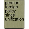 German Foreign Policy Since Unification door Douglas Webber