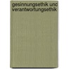 Gesinnungsethik Und Verantwortungsethik by Nikolai Worms