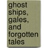 Ghost Ships, Gales, and Forgotten Tales