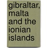 Gibraltar, Malta And The Ionian Islands door Martin Robert Montgomery