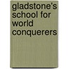 Gladstone's School For World Conquerers door Mark Andrew Smith