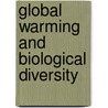 Global Warming And Biological Diversity by Robert L. Peters