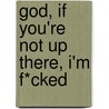 God, If You'Re Not Up There, I'm F*Cked door Darrell Hammond