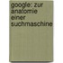 Google: Zur Anatomie Einer Suchmaschine