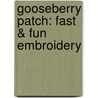 Gooseberry Patch: Fast & Fun Embroidery by Gooseberry Patch