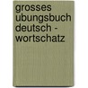 Grosses Ubungsbuch Deutsch - Wortschatz door Marion Techmer