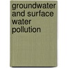 Groundwater and Surface Water Pollution door David Liu