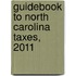 Guidebook to North Carolina Taxes, 2011