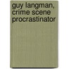 Guy Langman, Crime Scene Procrastinator by Josh Berk