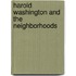Harold Washington And The Neighborhoods