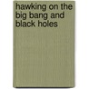 Hawking On The Big Bang And Black Holes door Stephen Hawking