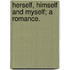 Herself, Himself And Myself; A Romance.