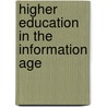 Higher Education In The Information Age door Everette E. Dennis
