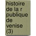 Histoire De La R Publique De Venise (3)