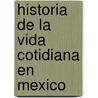Historia De La Vida Cotidiana En Mexico door Pilar Gonzalbo Aizpuru