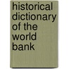 Historical Dictionary of the World Bank door Anne Salda