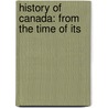 History Of Canada: From The Time Of Its by Francis Xavier Garneau