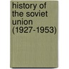 History Of The Soviet Union (1927-1953) door Frederic P. Miller
