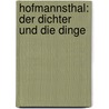 Hofmannsthal: Der Dichter und die Dinge by Claudia Bamberg