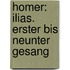 Homer: Ilias. Erster Bis Neunter Gesang