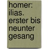 Homer: Ilias. Erster Bis Neunter Gesang door Herman Friedrich Grimm