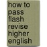How To Pass Flash Revise Higher English