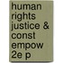 Human Rights Justice & Const Empow 2e P