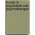 Humor in Psychiatrie und Psychotherapie