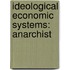 Ideological Economic Systems: Anarchist