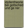 Idyllentheorie Bei Gottsched Und Ge Ner by David Fabian G. Tz