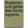 Illusionen und Götter des Homo Sapiens door Peter Stephan