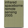 Infrared Spaceborne Remote Sensing 2005 door Marija Strojnik