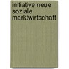 Initiative Neue Soziale Marktwirtschaft door Udo Ehrich