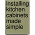Installing Kitchen Cabinets Made Simple